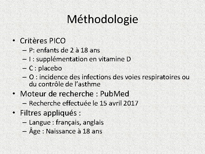 Méthodologie • Critères PICO – P: enfants de 2 à 18 ans – I