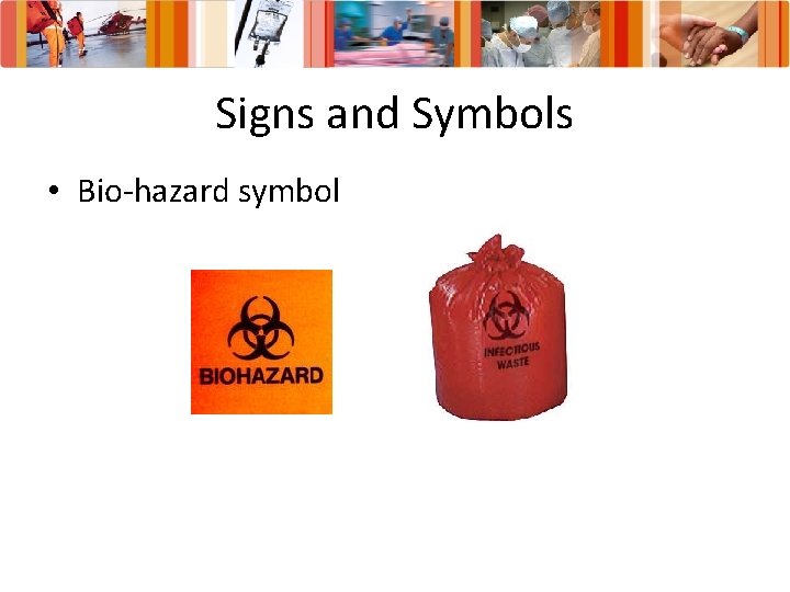Signs and Symbols • Bio-hazard symbol 