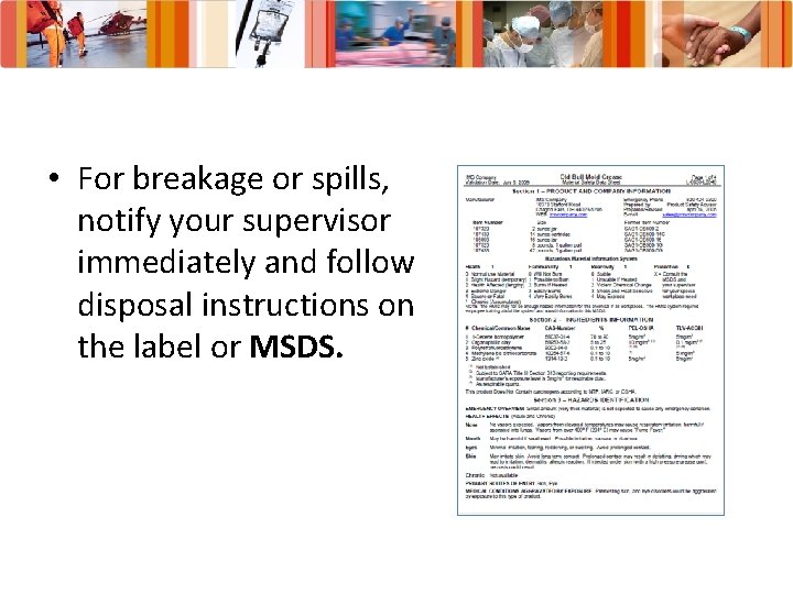  • For breakage or spills, notify your supervisor immediately and follow disposal instructions