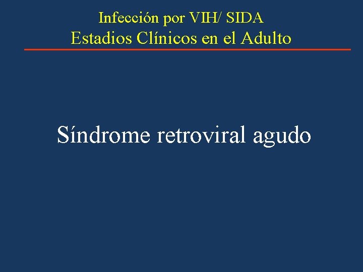 Infeccin por VIH SIDA Estadios Clnicos en el