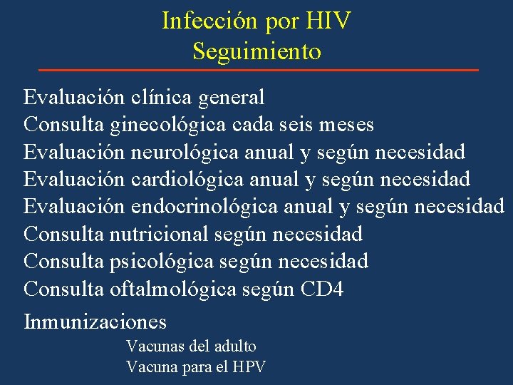 Infección por HIV Seguimiento Evaluación clínica general Consulta ginecológica cada seis meses Evaluación neurológica