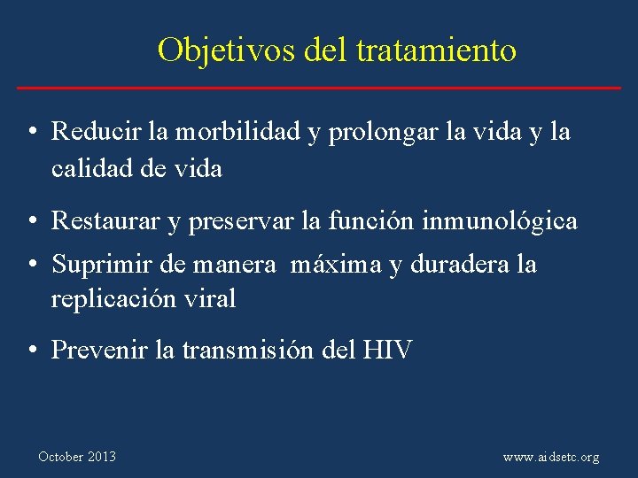 Objetivos del tratamiento • Reducir la morbilidad y prolongar la vida y la calidad