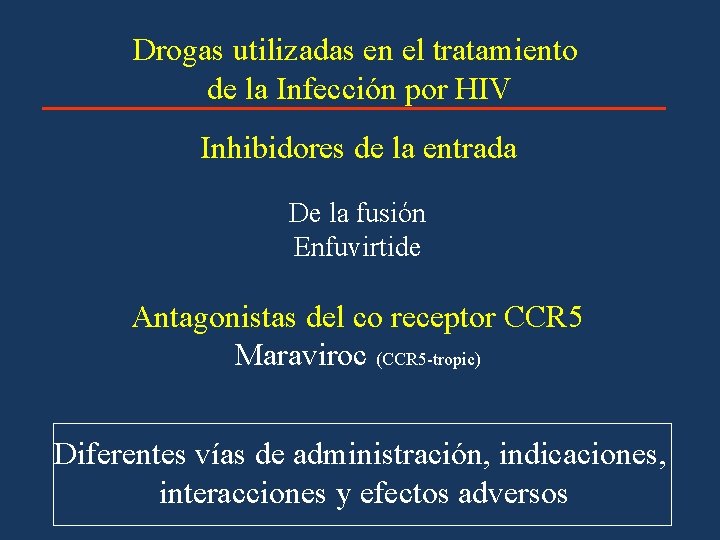 Drogas utilizadas en el tratamiento de la Infección por HIV Inhibidores de la entrada