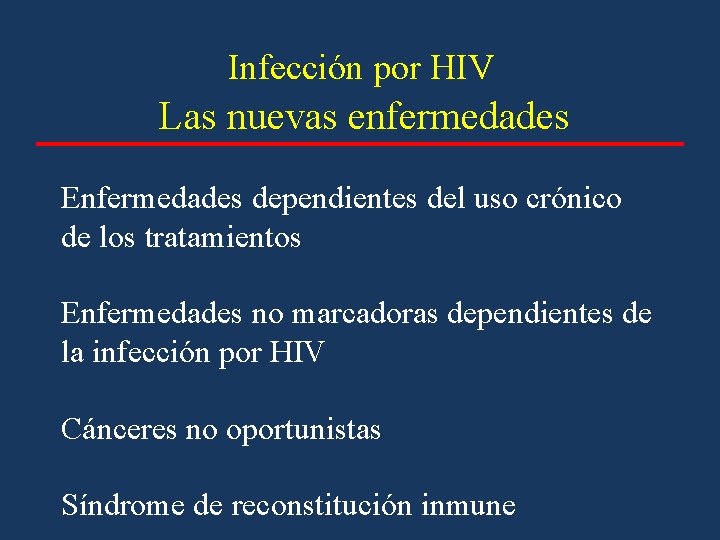 Infección por HIV Las nuevas enfermedades Enfermedades dependientes del uso crónico de los tratamientos