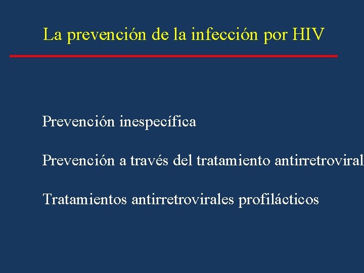 La prevención de la infección por HIV Prevención inespecífica Prevención a través del tratamiento