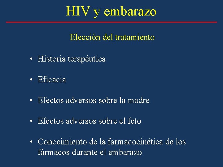 HIV y embarazo Elección del tratamiento • Historia terapéutica • Eficacia • Efectos adversos