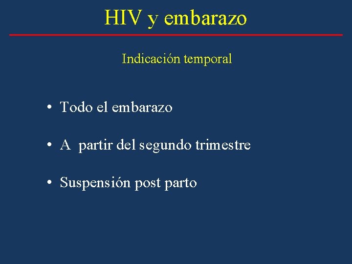 HIV y embarazo Indicación temporal • Todo el embarazo • A partir del segundo