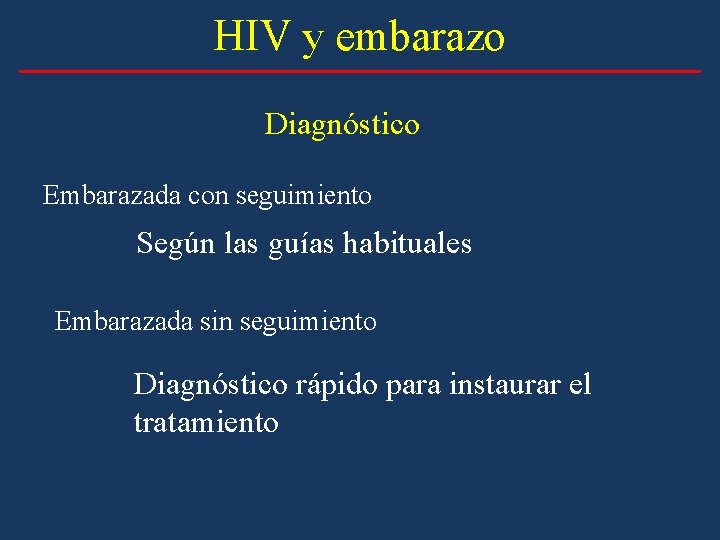 HIV y embarazo Diagnóstico Embarazada con seguimiento Según las guías habituales Embarazada sin seguimiento