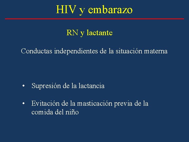 HIV y embarazo RN y lactante Conductas independientes de la situación materna • Supresión