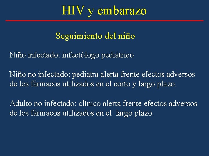 HIV y embarazo Seguimiento del niño Niño infectado: infectólogo pediátrico Niño no infectado: pediatra