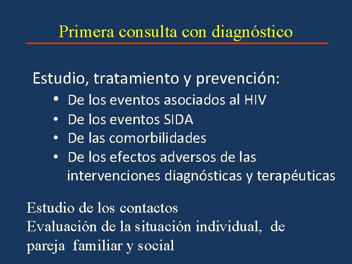 Primera consulta con diagnóstico Estudio, tratamiento y prevención: • De los eventos asociados al