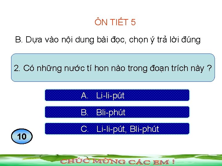 ÔN TIẾT 5 B. Dựa vào nội dung bài đọc, chọn ý trả lời