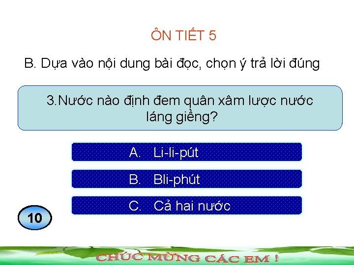 ÔN TIẾT 5 B. Dựa vào nội dung bài đọc, chọn ý trả lời