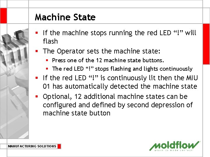 Machine State § If the machine stops running the red LED “!” will flash