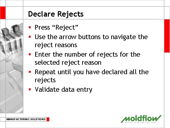 Declare Rejects § Press “Reject” § Use the arrow buttons to navigate the reject