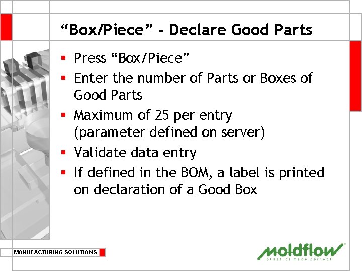 “Box/Piece” - Declare Good Parts § Press “Box/Piece” § Enter the number of Parts