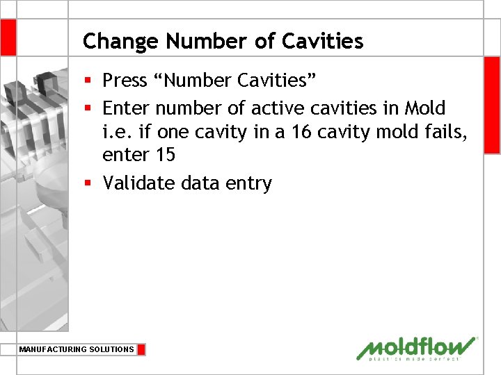 Change Number of Cavities § Press “Number Cavities” § Enter number of active cavities