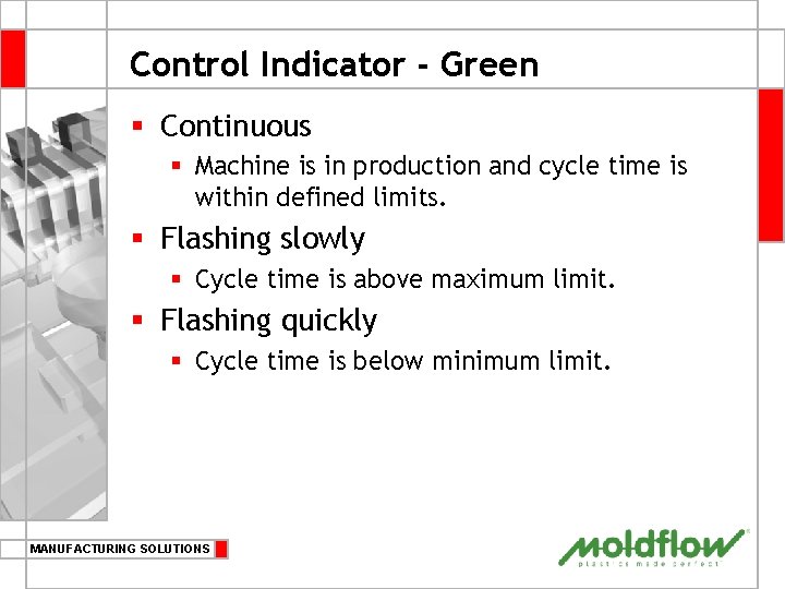 Control Indicator - Green § Continuous § Machine is in production and cycle time