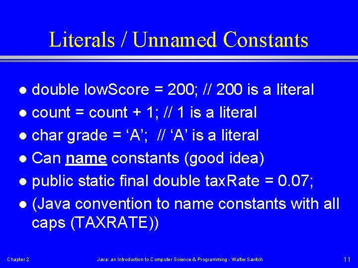 Literals / Unnamed Constants double low. Score = 200; // 200 is a literal