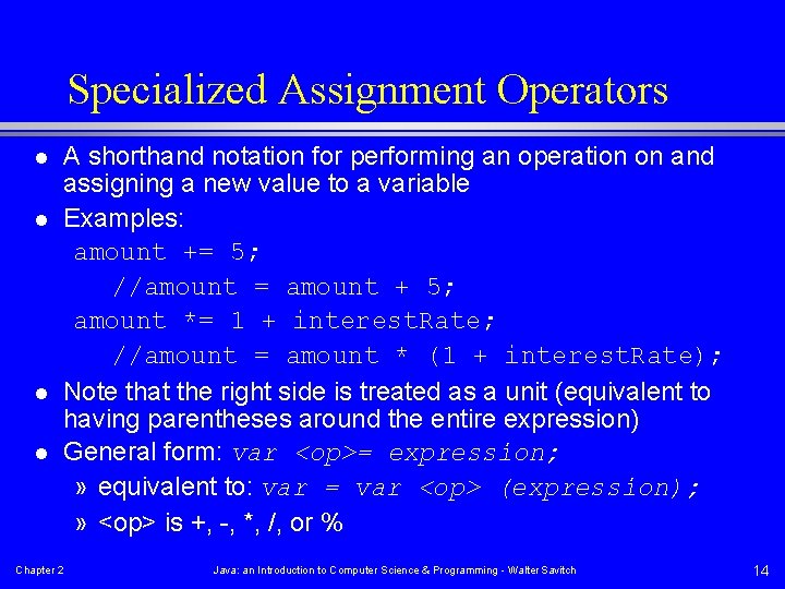 Specialized Assignment Operators l l A shorthand notation for performing an operation on and