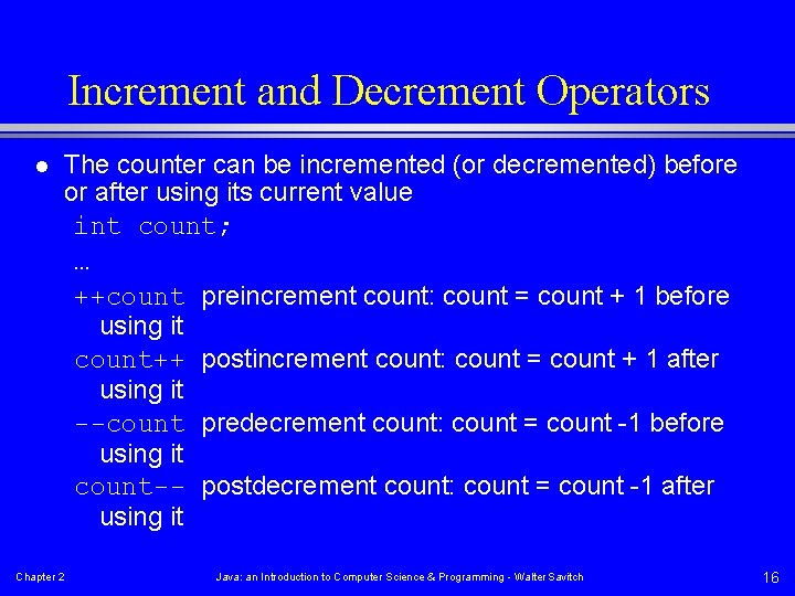 Increment and Decrement Operators l The counter can be incremented (or decremented) before or