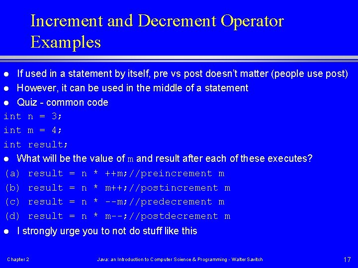 Increment and Decrement Operator Examples If used in a statement by itself, pre vs
