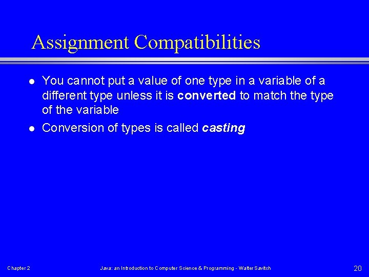 Assignment Compatibilities l l Chapter 2 You cannot put a value of one type