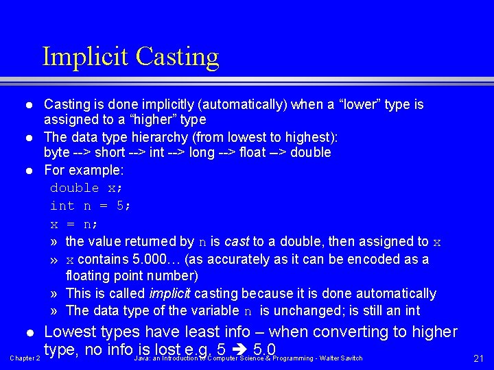 Implicit Casting l l l Casting is done implicitly (automatically) when a “lower” type