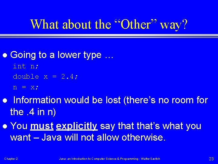 What about the “Other” way? l Going to a lower type … int n;