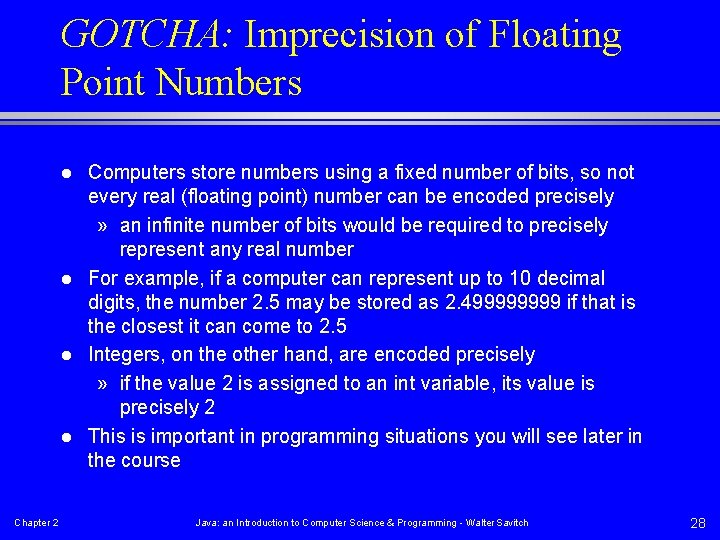 GOTCHA: Imprecision of Floating Point Numbers l l Chapter 2 Computers store numbers using