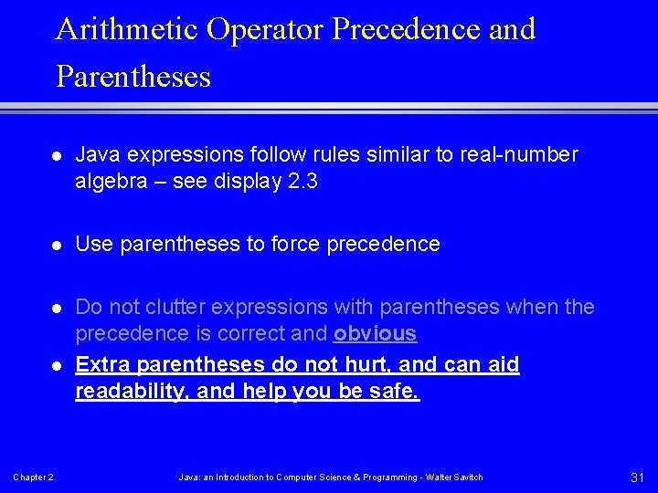Arithmetic Operator Precedence and Parentheses l Java expressions follow rules similar to real-number algebra