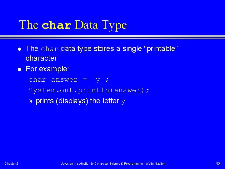 The char Data Type l l Chapter 2 The char data type stores a