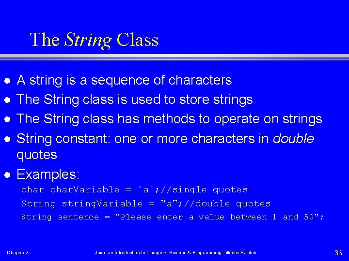 The String Class l l l A string is a sequence of characters The