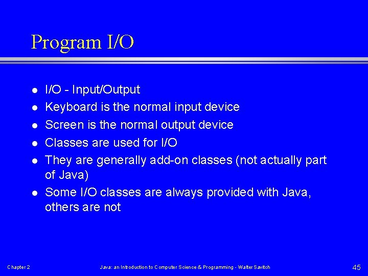 Program I/O l l l Chapter 2 I/O - Input/Output Keyboard is the normal