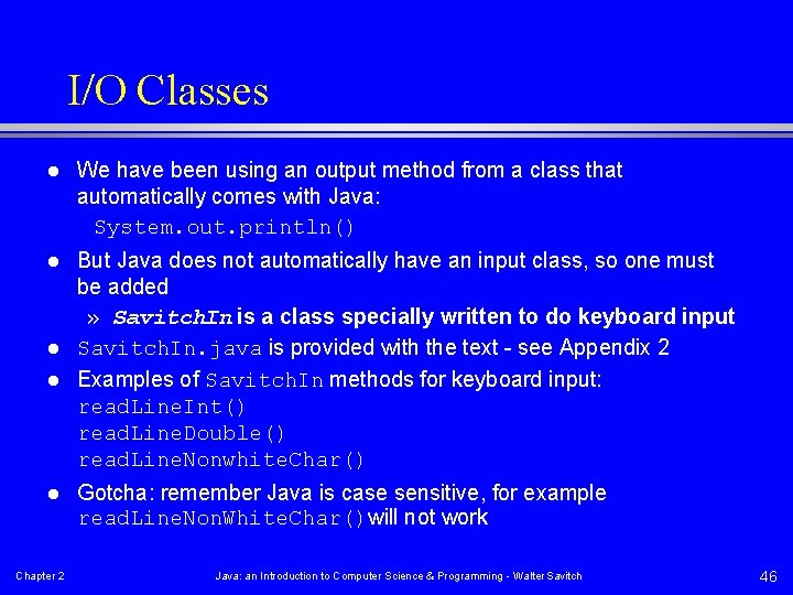 I/O Classes l We have been using an output method from a class that