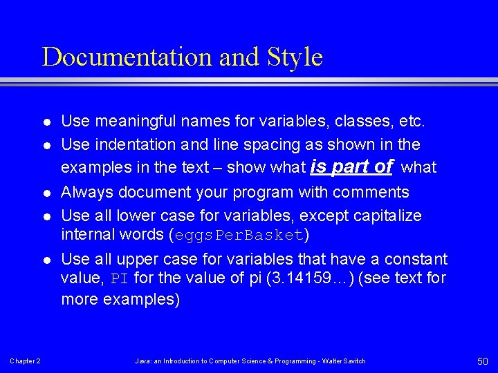 Documentation and Style l l l Chapter 2 Use meaningful names for variables, classes,