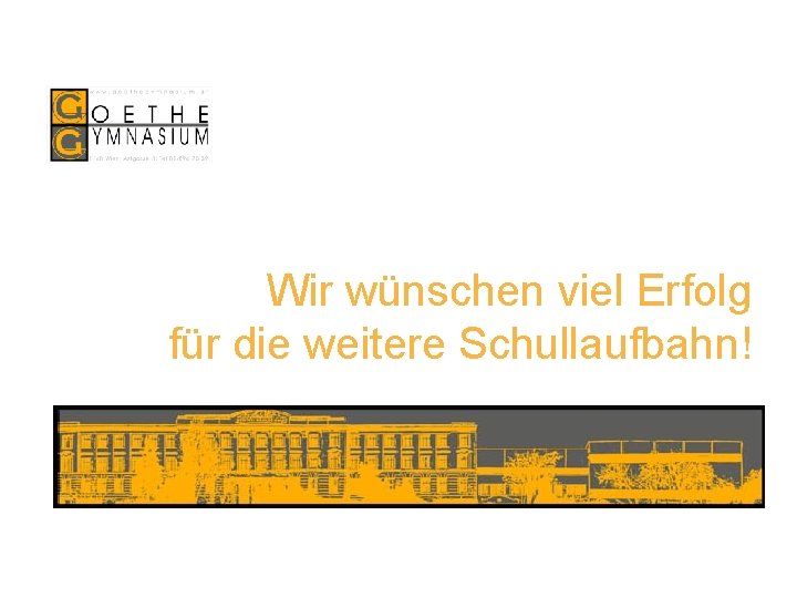 Wir wünschen viel Erfolg für die weitere Schullaufbahn! 