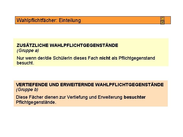 Wahlpflichtfächer: Einteilung ZUSÄTZLICHE WAHLPFLICHTGEGENSTÄNDE (Gruppe a) Nur wenn der/die Schüler. In dieses Fach nicht