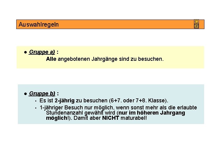Auswahlregeln l Gruppe a) : Alle angebotenen Jahrgänge sind zu besuchen. l Gruppe b)