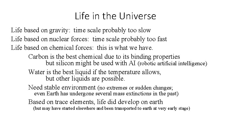 Life in the Universe Life based on gravity: time scale probably too slow Life