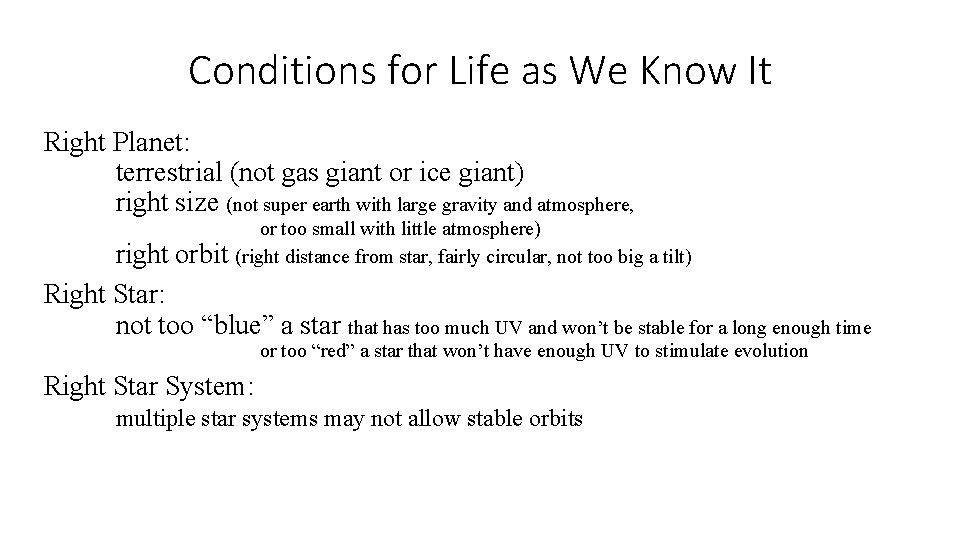 Conditions for Life as We Know It Right Planet: terrestrial (not gas giant or