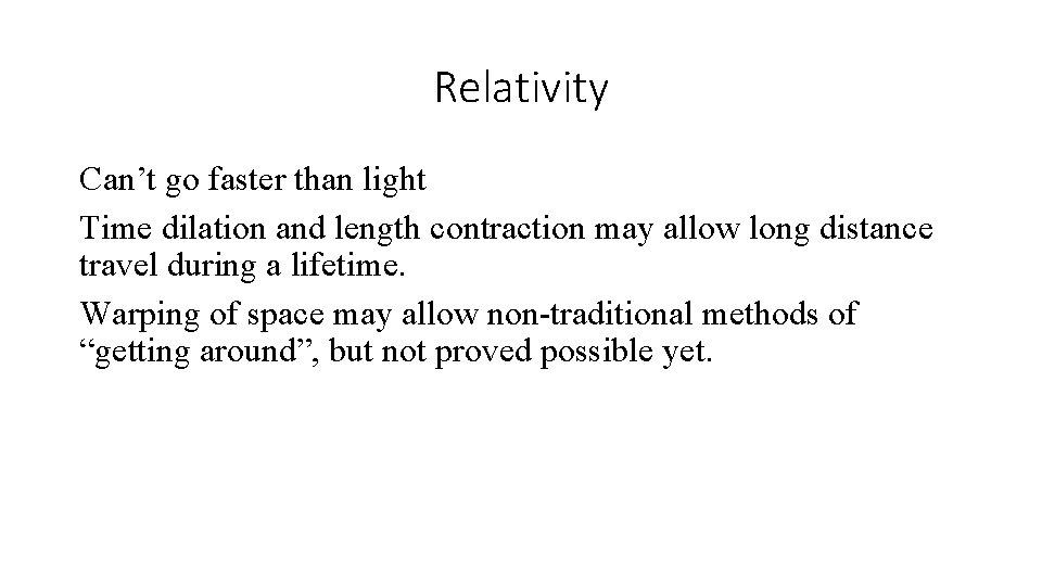 Relativity Can’t go faster than light Time dilation and length contraction may allow long