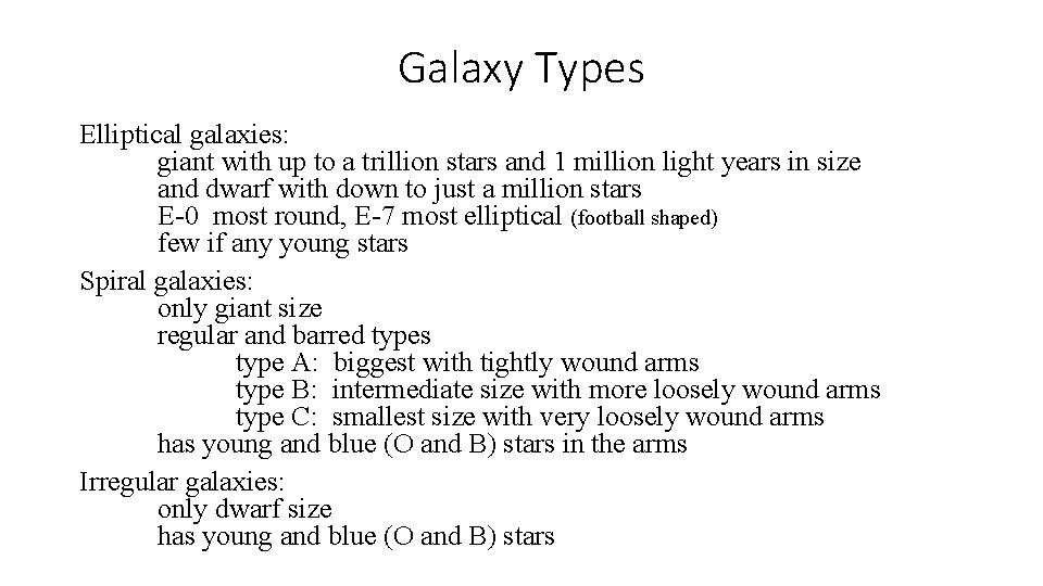 Galaxy Types Elliptical galaxies: giant with up to a trillion stars and 1 million