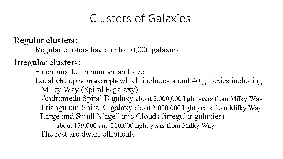 Clusters of Galaxies Regular clusters: Regular clusters have up to 10, 000 galaxies Irregular