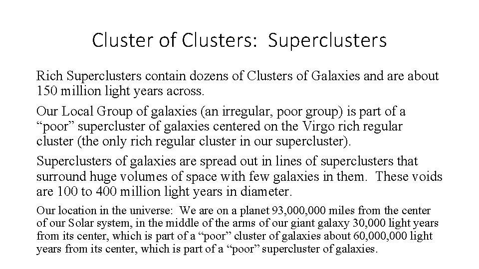 Cluster of Clusters: Superclusters Rich Superclusters contain dozens of Clusters of Galaxies and are