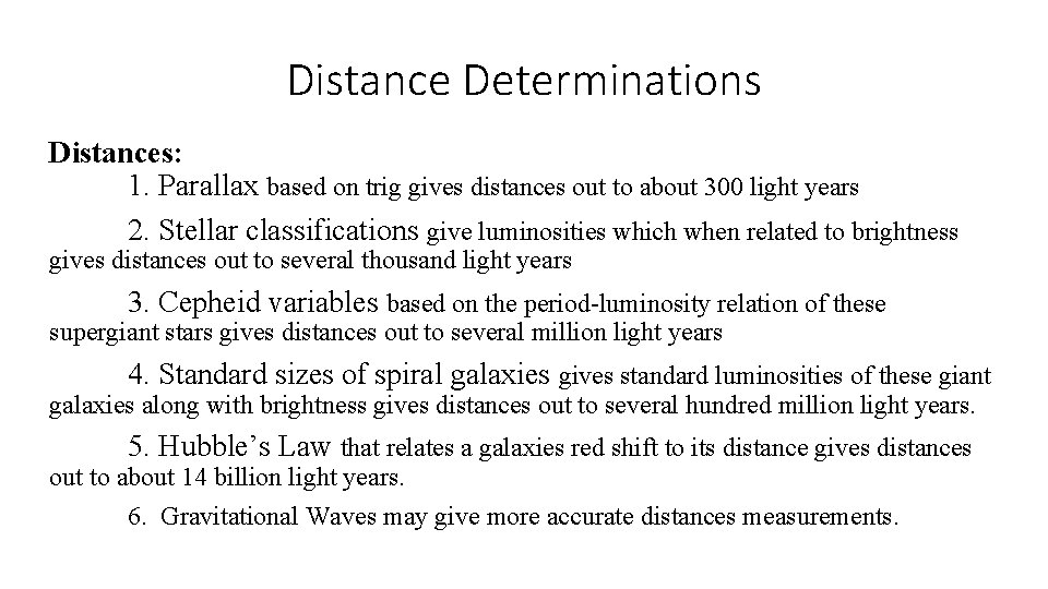 Distance Determinations Distances: 1. Parallax based on trig gives distances out to about 300