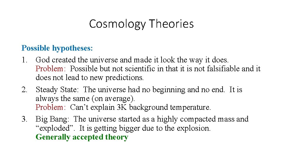 Cosmology Theories Possible hypotheses: 1. God created the universe and made it look the