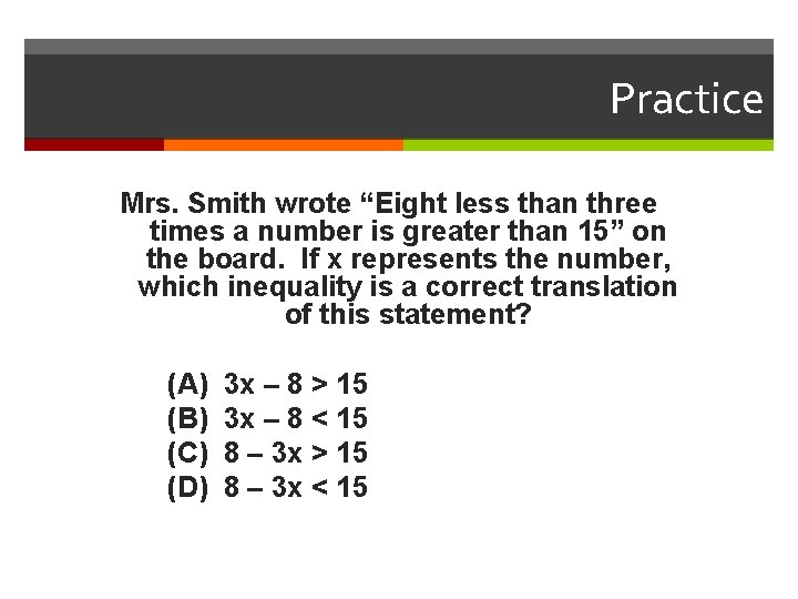 Practice Mrs. Smith wrote “Eight less than three times a number is greater than