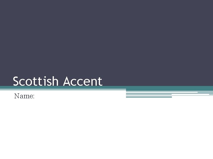 Scottish Accent Name: 