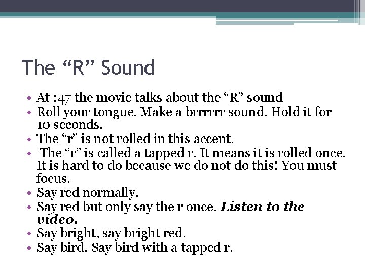 The “R” Sound • At : 47 the movie talks about the “R” sound